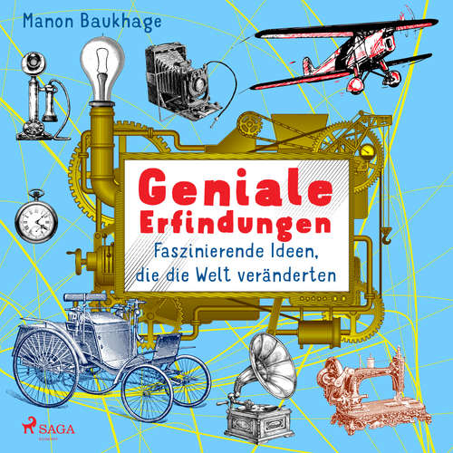 Hoerbuch Geniale Erfindungen - Faszinierende Ideen, die die Welt veränderten - Buchdruck, Auto, Glühbirne und andere spannende Geistesblitze - Manon Baukhage - Peter Veit