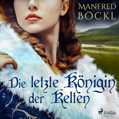 Hoerbuch Die letzte Königin der Kelten - Manfred Böckl - Raimund Wurzwallner