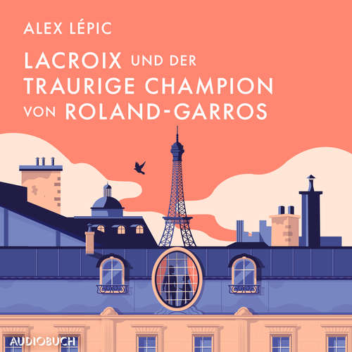 Hoerbuch Lacroix und der traurige Champion von Roland-Garros - Alex Lépic - Felix von Manteuffel