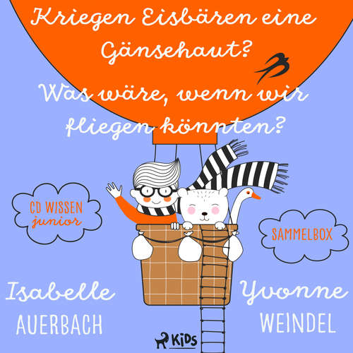 Hoerbuch CD WISSEN Junior - Kriegen Eisbären eine Gänsehaut? / Was wäre, wenn wir fliegen könnten? Sammelbox - Isabelle Auerbach - Florian Fischer