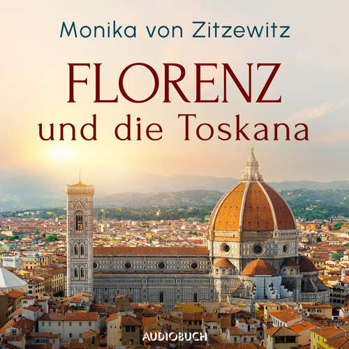 Hoerbuch Florenz und die Toskana - Monika von Zitzewitz - Monika von Zitzewitz