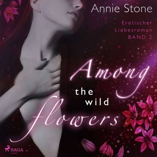 Hoerbuch Among the wild flowers: Erotischer Liebesroman (She flies with her own wings 2) - Annie Stone - Sandra Becker