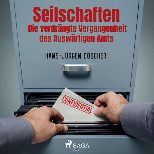 Hoerbuch Seilschaften - Die verdrängte Vergangenheit des Auswärtigen Amts - Hans-Jürgen Döscher - Ari Gosch