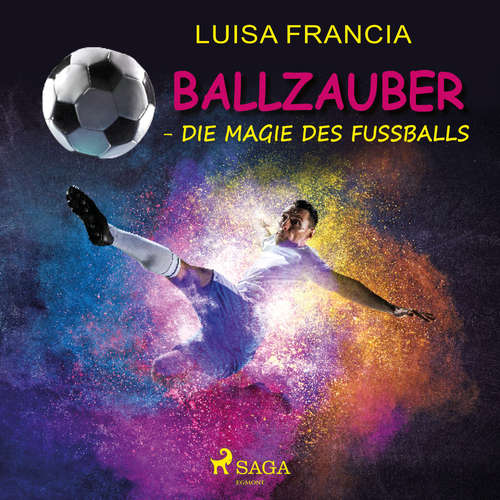 Hoerbuch Ballzauber - Die Magie des Fußballs - Luisa Francia - Knut Müller