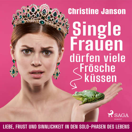 Hoerbuch Single-Frauen dürfen viele Frösche küssen - Christine Janson - Nadine De Zanet