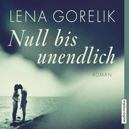 Hoerbuch Null bis unendlich - Lena Gorelik - Shenja Lacher