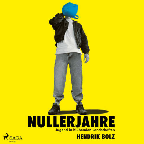 Hoerbuch Nullerjahre: Jugend in blühenden Landschaften - Hendrik Bolz - Hendrik Bolz