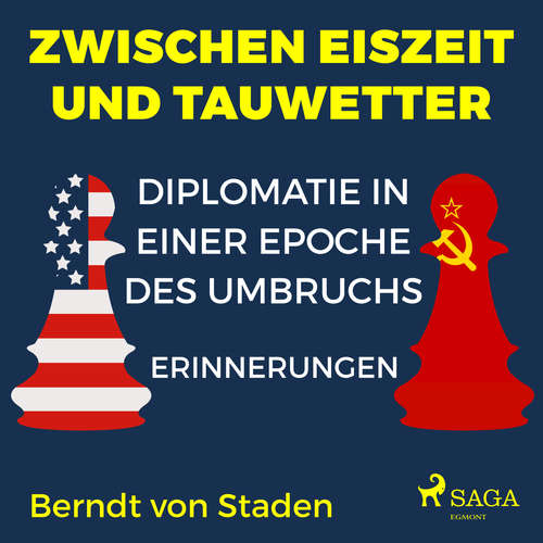 Hoerbuch Zwischen Eiszeit und Tauwetter - Diplomatie in einer Epoche des Umbruchs - Berndt Von Staden - Robert Arnold