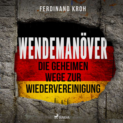 Hoerbuch Wendemanöver - Die geheimen Wege zur Wiedervereinigung - Ferdinand Kroh - Kerstin Palzer