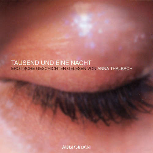 Hoerbuch Tausend und eine Nacht - Erotische Geschichten - Anonym - Anna Thalbach