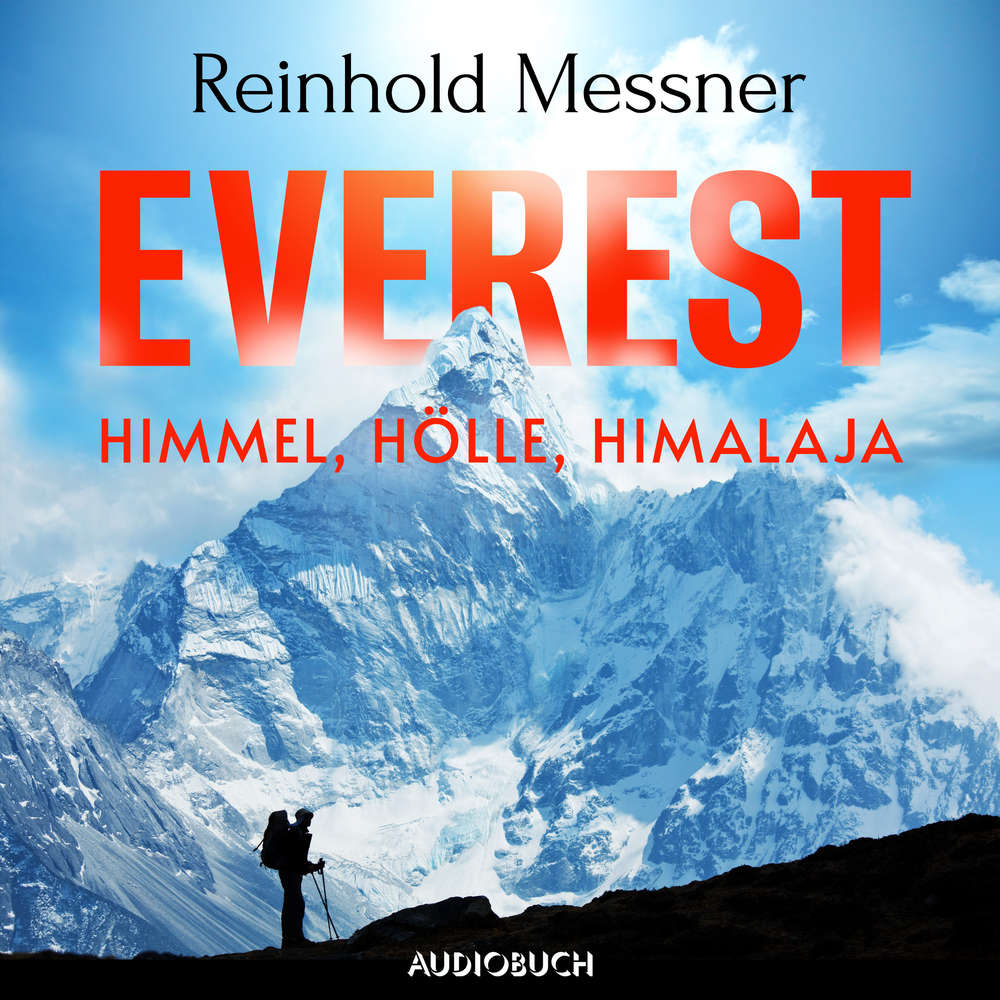 Hoerbuch Everest - Himmel, Hölle, Himalaja - Reinhold Messner - Reinhold Messner