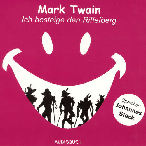 Hoerbuch Ich besteige den Riffelberg - Mark Twain - Johannes Steck