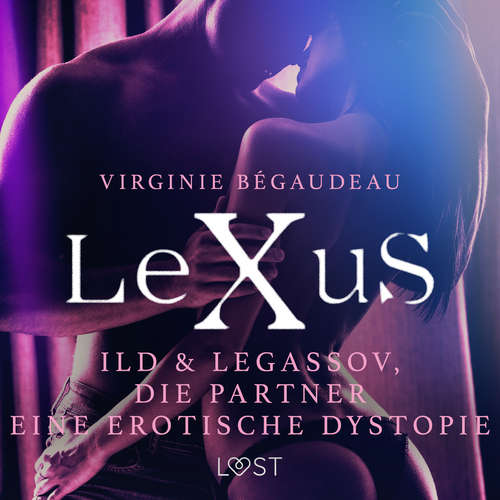 Hoerbuch LeXuS: Ild & Legassov, die Partner - Eine erotische Dystopie - Virginie Bégaudeau - Jan Katzenberger