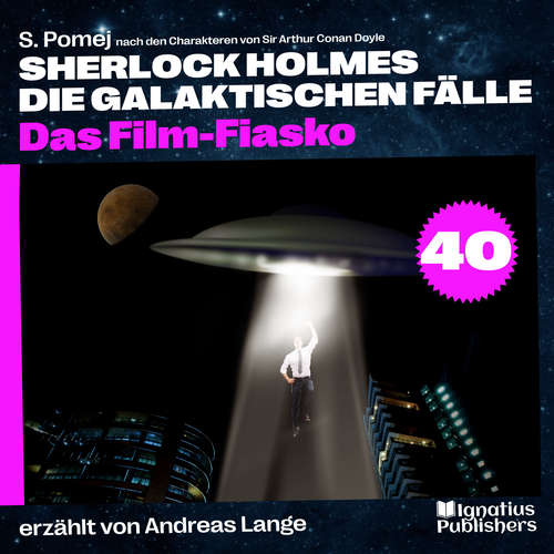 Hoerbuch Das Film-Fiasko (Sherlock Holmes - Die galaktischen Fälle, Folge 40) - Sir Arthur Conan Doyle - Andreas Lange