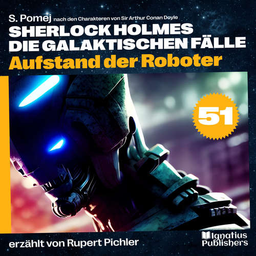 Hoerbuch Aufstand der Roboter (Sherlock Holmes - Die galaktischen Fälle, Folge 51) - Sir Arthur Conan Doyle - Rupert Pichler