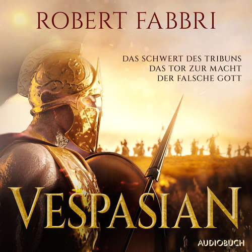 Hoerbuch Vespasian (Das Schwert des Tribuns, Das Tor zur Macht, Der falsche Gott) - Robert Fabbri - Erich Wittenberg