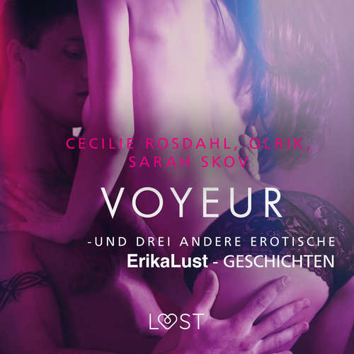 Hoerbuch Voyeur – und drei andere erotische Erika Lust-Geschichten - Cecilie Rosdahl - Helene Hagen