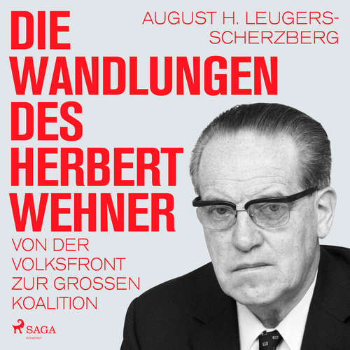 Hoerbuch Die Wandlungen des Herbert Wehner : Von der Volksfront zur Großen Koalition - August H. Leugers-Scherzberg - Martin Pfisterer