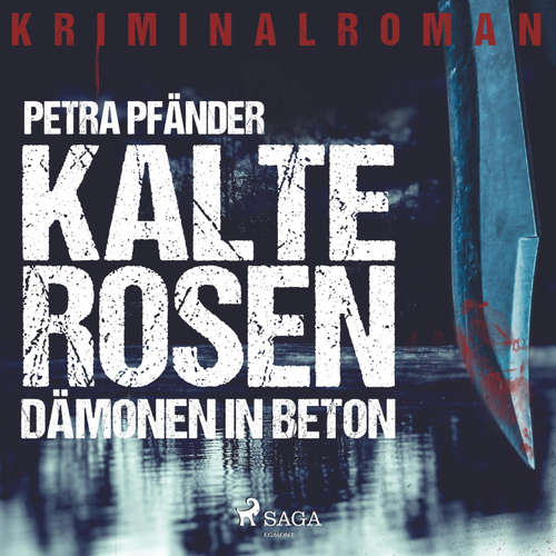 Hoerbuch Kalte Rosen - Dämonen in Beton (Ungekürzt) - Petra Pfänder - Saskia Kästner
