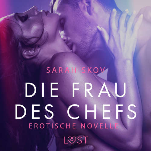 Hoerbuch Die Frau des Chefs: Erotische Novelle - Sarah Skov - Lara Sommerfeldt