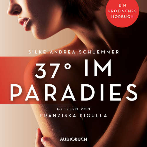 Hoerbuch 37° im Paradies - Silke Andrea Schuemmer - Franziska Pigulla
