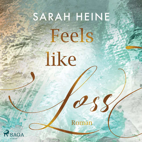 Hoerbuch Feels like Loss (Feels–like–Reihe 2) - Sarah Heine - Ulla Wagener