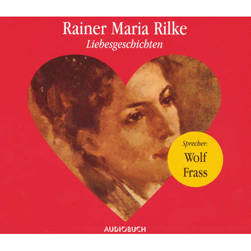 Hoerbuch Liebesgeschichten - Rainer Maria Rilke - Wolf Frass