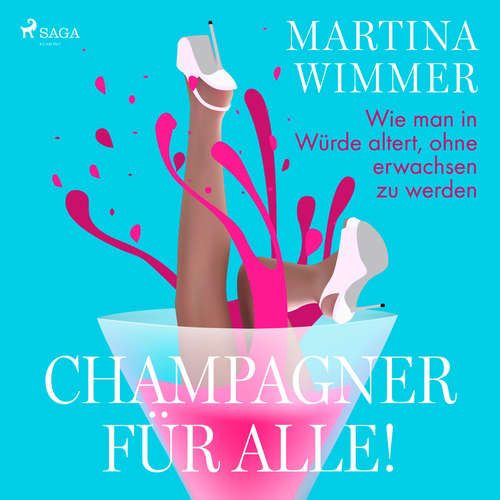 Hoerbuch Champagner für alle! Wie man in Würde altert, ohne erwachsen zu werden - Martina Wimmer - Barbara Philipp
