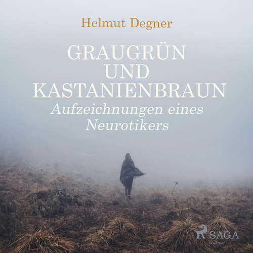 Hoerbuch Graugrün und Kastanienbraun - Aufzeichnungen eines Neurotikers (Ungekürzt) - Helmut Degner - Helmut Degner