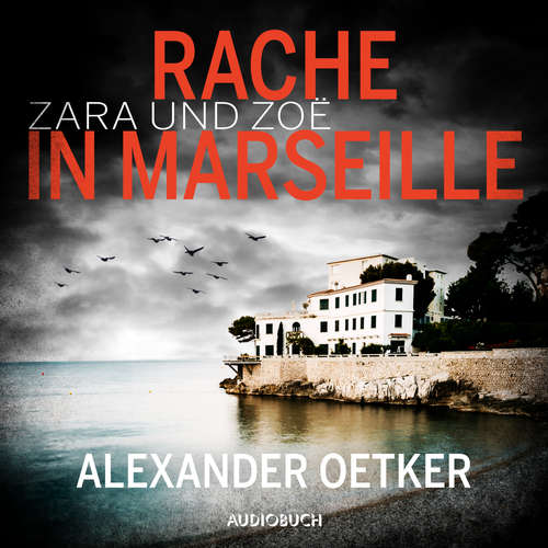 Hoerbuch Zara und Zoë: Rache in Marseille (ungekürzt) - Alexander Oetker - Beate Rysopp
