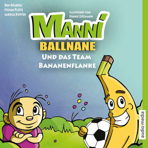 Hoerbuch Manni Ballnane und das Team Bananenflanke - Stefan Plötz - Markus Othmer