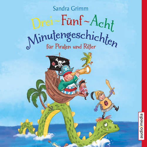 Hoerbuch Drei-Fünf-Acht-Minutengeschichten für Piraten und Ritter - Sandra Grimm - Michael Schwarzmaier