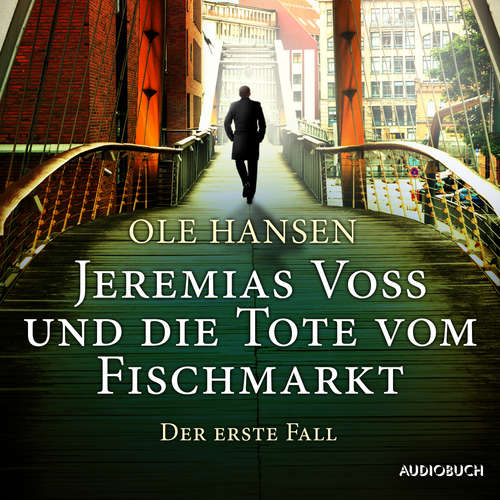 Hoerbuch Jeremias Voss und die Tote vom Fischmarkt - Der erste Fall - Ole Hansen - Michael Schrodt