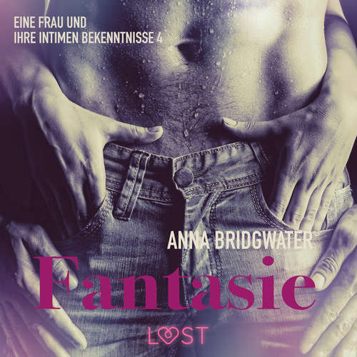 Hoerbuch Fantasie ‒ eine Frau und ihre intimen Bekenntnisse 4 - Anna Bridgwater - Luisa Winter