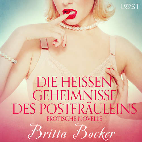Hoerbuch Die heißen Geheimnisse des Postfräuleins: Erotische Novelle - Britta Bocker - Helene Hagen