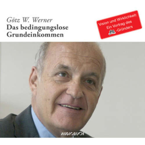 Hoerbuch Das bedingungslose Grundeinkommen - Götz Werner - Götz Werner