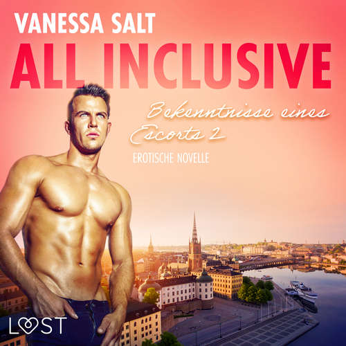 Hoerbuch All inclusive - Bekenntnisse eines Escorts 2: Erotische Novelle - Vanessa Salt - Béla Rose