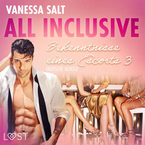 Hoerbuch All inclusive – Bekenntnisse eines Escorts 3: Erotische Novelle - Vanessa Salt - Béla Rose