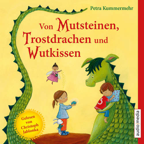 Hoerbuch Von Mutsteinen, Trostdrachen und Wutkissen - Petra Kummermehr - Christoph Jablonka