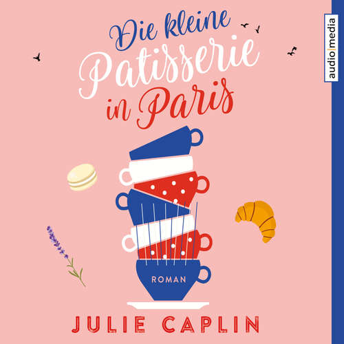 Hoerbuch Die kleine Patisserie in Paris - Julie Caplin - Hannah Baus