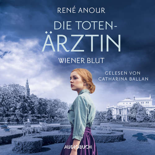 Hoerbuch Die Totenärztin: Wiener Blut - René Anour - Catharina Ballan