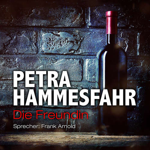 Hoerbuch Die Freundin - Petra Hammesfahr - Frank Arnold