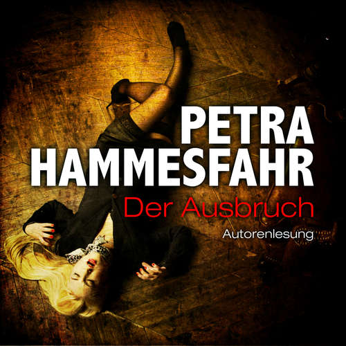 Hoerbuch Der Ausbruch - Petra Hammesfahr - Petra Hammesfahr