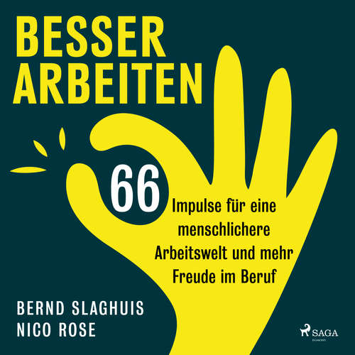 Hoerbuch Besser arbeiten: 66 Impulse für eine menschlichere Arbeitswelt und mehr Freude im Beruf - Bernd Slaghuis - Patrick Twinem