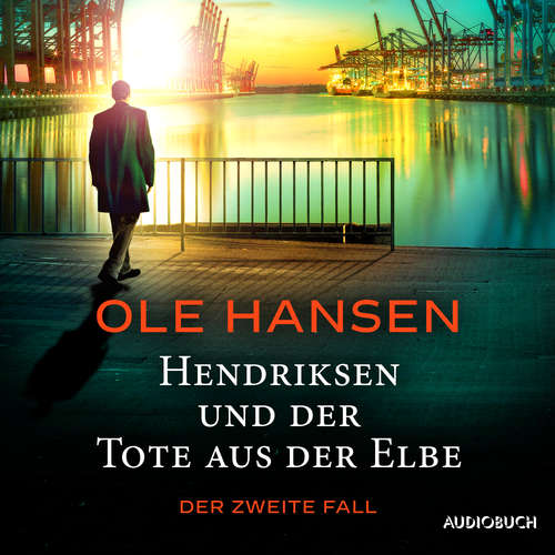 Hoerbuch Hendriksen und der Tote aus der Elbe: Der zweite Fall - Ole Hansen - Erich Wittenberg