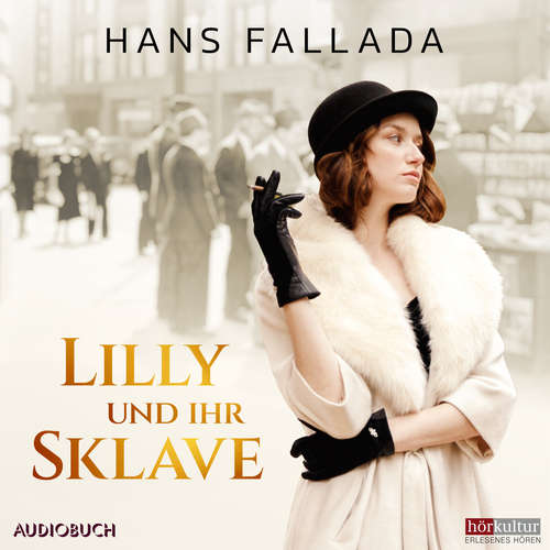 Hoerbuch Lilly und ihr Sklave - Hans Fallada - Jennipher Antoni