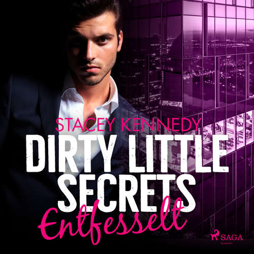 Hoerbuch Dirty Little Secrets – Entfesselt (CEO–Romance 3) - Stacey Kennedy - Sandra Becker