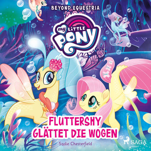 Hoerbuch My Little Pony - Beyond Equestria - Fluttershy glättet die Wogen - Sadie Chesterfield - Jennifer Weiss