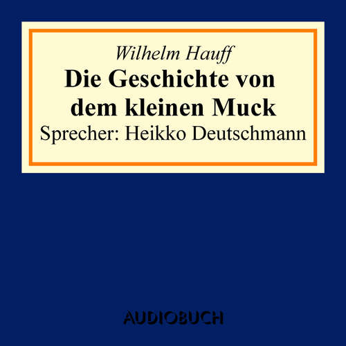 Hoerbuch Der kleine Muck - Wilhelm Hauff - Heikko Deutschmann