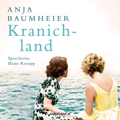 Hoerbuch Kranichland - Anja Baumheier - Beate Rysopp